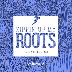 FLeCK & Blue Hill - Zippin' Up My Roots Vol.2 [Free Download]