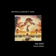 Gryffin & Illenium - Feel Good Ft. Daya (Teguh Remix)