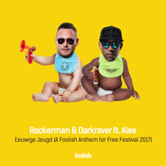 Rockerman & Darkraver - Eeuwige Jeugd feat. Alee (A Foolish Anthem For Free Festival 2017)