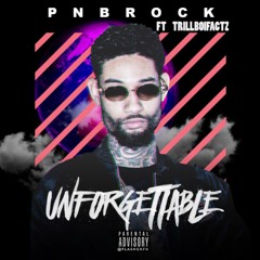 Pnb Rock- Unforgettable Ft TrillBoiFactz