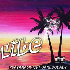 Playamack K ft Damebobaby - Vibe