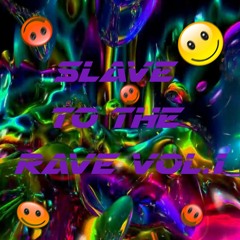 Slave To The Rave Vol. 1