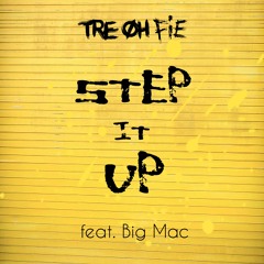 Tre Oh Fie - Step It Up (feat. Big Mac)