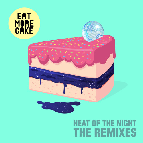 Eat More Cake - Heat Of The Night (Tobtok Remix)