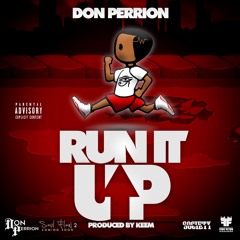 "Run It Up" X Don Perrion Prod. By Keem