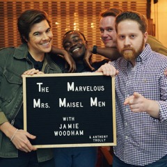The Marvelous Mrs. Maisel Men (with Jamie Woodham & Anthony Troli)