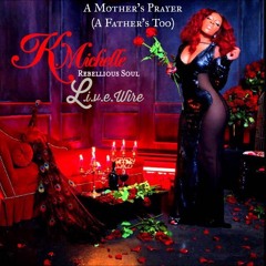 A Mother's Prayer (A Father's Too) Remix - K.Michelle, Livewire
