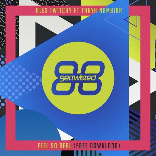 Alex Twitchy Feat Tanya Nambiar -  Feel So Real [Free Download]