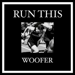 Woofer - Run This