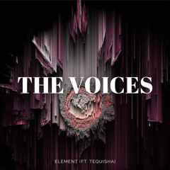 The Voices (ft. Tequisha)