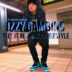 Feel It In The Air Freestyle - Izzy Gambinio