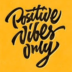 Positive Vibes Only Prod(Young N Fly Beats)