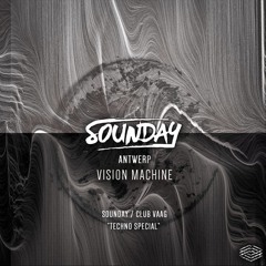Vision Machine @ Sounday - Club Vaag