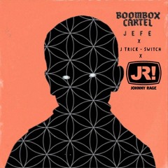 Boombox Cartel x J-Trick - Jefe (Johnny RAGE switch flip)