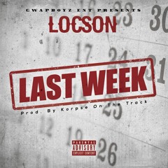 Locson - Last Week (Prod. By Korpse On The Track)