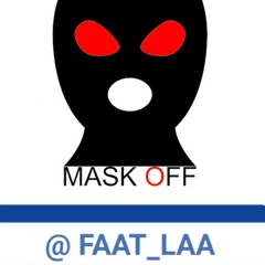 Mask OFF Remix.(FAATLAA)