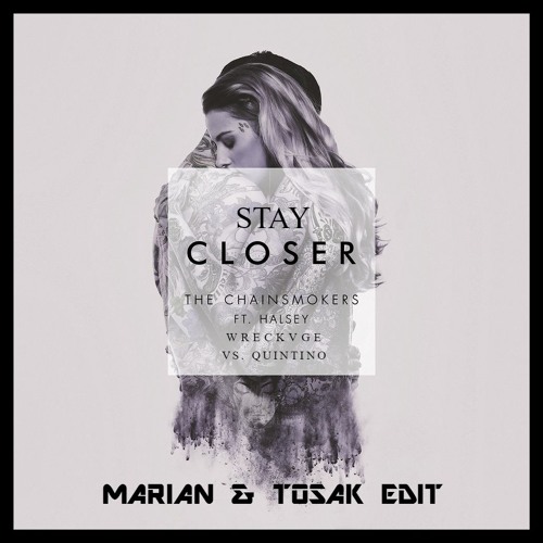 The Chainsmokers X WRECKVGE Vs. Quintino - Stay Closer (MARIAN & TOSAK Edit)