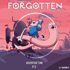 Forgotten Sounds - Adventure Time ( Part. 2 ) [ Free Download ]