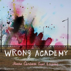 Masha Chirkova feat. Escome - Wrong Academy