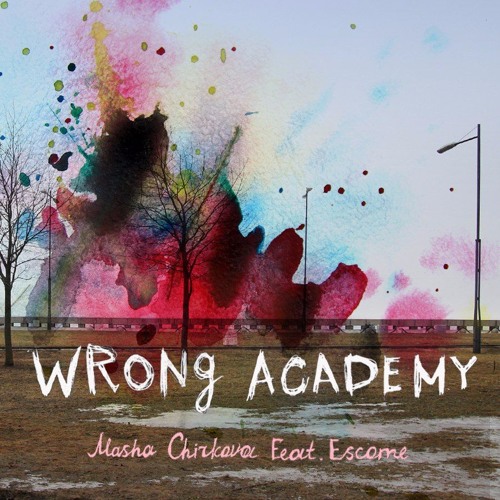 Masha Chirkova feat. Escome - Wrong Academy