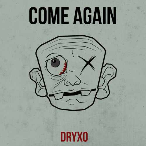 Dryxo - Come Again