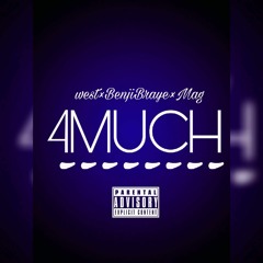 4MUCH- J West Ft Benji Braye, Mag