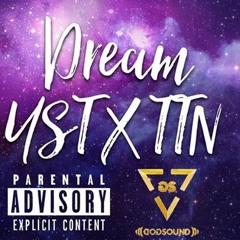 YST X TTN - Dream (OFFICIAL AUDIO) Prod. By D Vocals