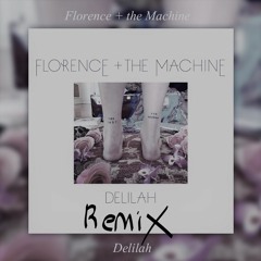 Florence And The Machine - Delilah (Blazery Remix)