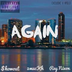 $howout & 2Muckh- Again ft. Ray Nixon (Prod. Bobby Bier)