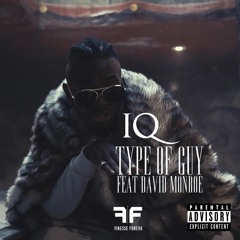 IQ - Type of Guy Feat David Monroe Prod by @JB104_ @IQuniverse