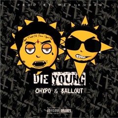 CHXPO & BALLOUT - DIE YOUNG [Prod. By Mexikodro]