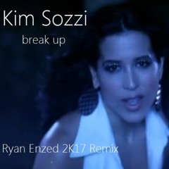 Kim Sozzi - Break Up (Ryan Enzed 2K17 Remix)FREE DOWNLOAD