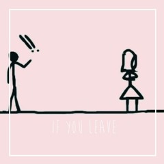 If You Leave Ft. Quez & Xone White