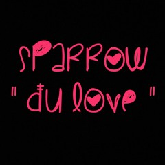 Sparrow - Du Love (Inedit)