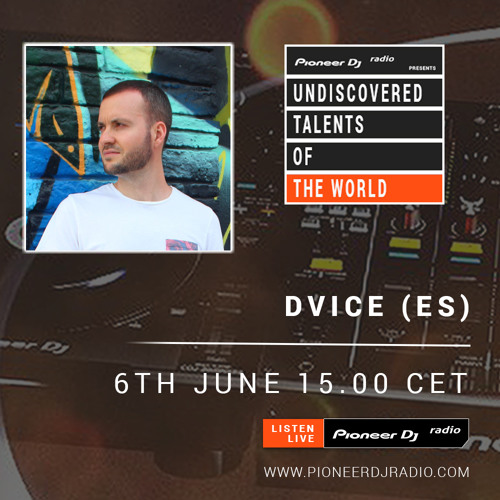 DVICE - Undiscovered Talents Of The World - PIONEER DJ RADIO