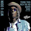WTF U DOIN Ft Quavo Rich The Kid amp Lil Duke WTF U DOIN Ft Quavo Rich The Kid amp Lil Duke