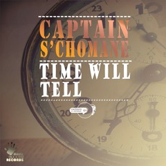 Captain S'chomane - Time Will Tell