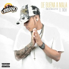 El Tachi - De Buena A Mala