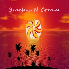 Beaches N Creame (Summertime Mix)