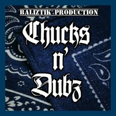 Chucks N' Dubz (Baliztik Production)