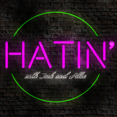 Hatin' Episode 11 - Gayest Ball Ever