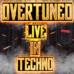 Overtuned - Live In Techno