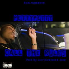 PettyPetty - Call The Rules (Prod By LowTheGREAT & Joogftr)