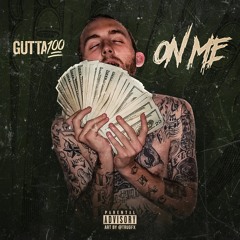 Gutta100 - On Me