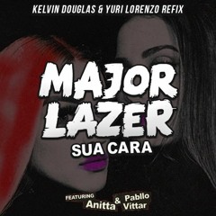 Major Lazer Feat. Anitta & Pablo Vittar - Sua Cara (Kelvin Douglas & Yuri Lorenzo ReFix 2k17)FREE DL