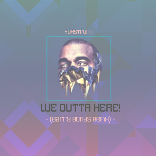 WeOuttaHere! (barry bonds refix)