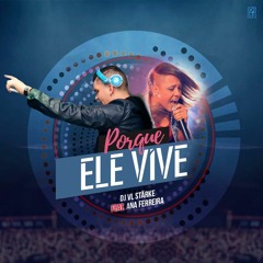 DJ VL Stärke Feat. Ana Ferreira - Porque Ele Vive