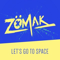Lets go to Space - ZÖMAK ft LuisKa