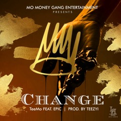 MoMoney Gang: Change TeeMo Ft. Epic(Prod. By TeezyI)