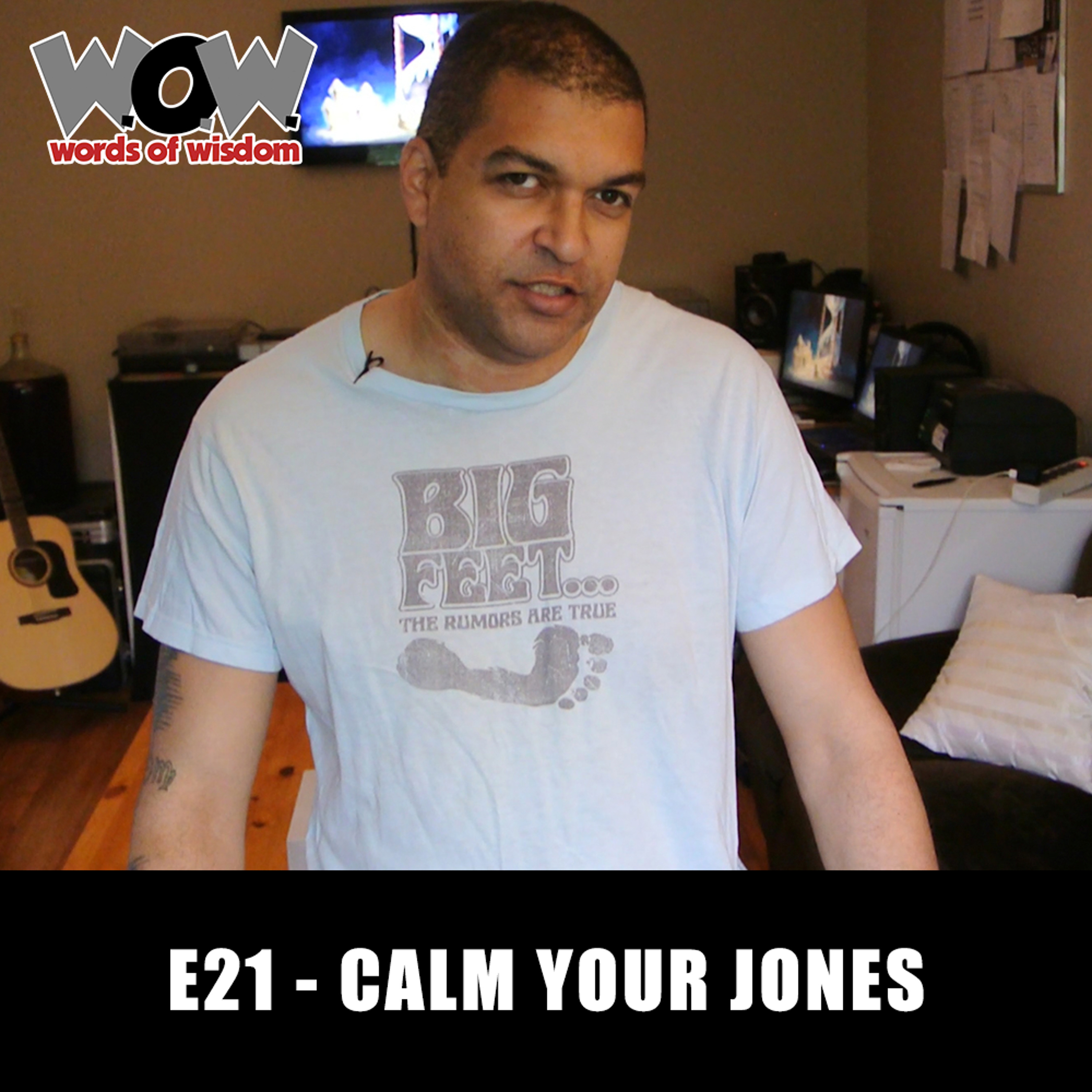 W.O.W. E21 - Calm Your Jones